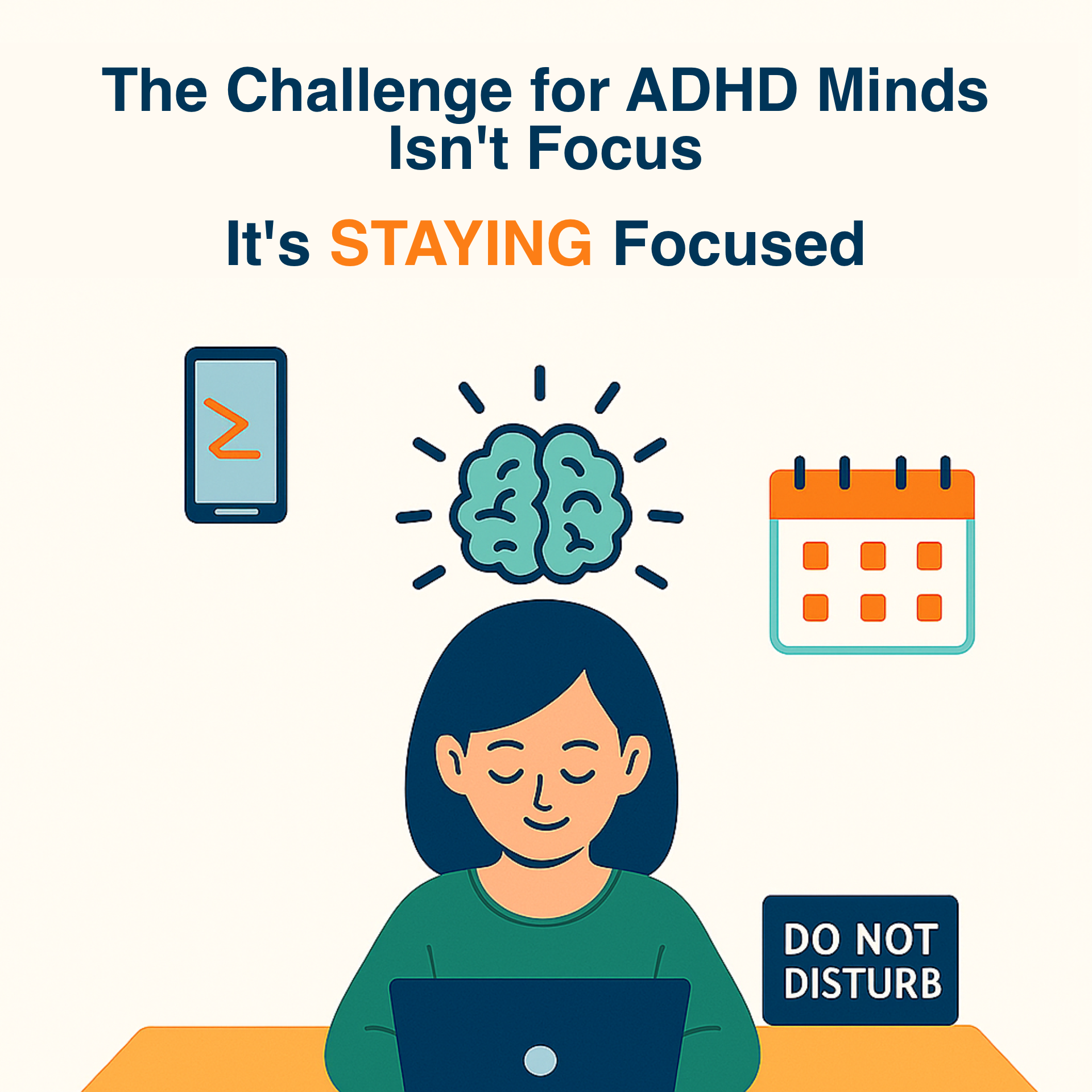 The ADHD Challenge Isn't The ABILITY to Focus, It's STAYING Focused.